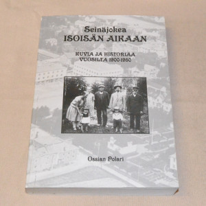 Ossian Polari Seinäjokea isoisän aikaan - Kuvia ja historiaa vuosilta 1900 - 1950